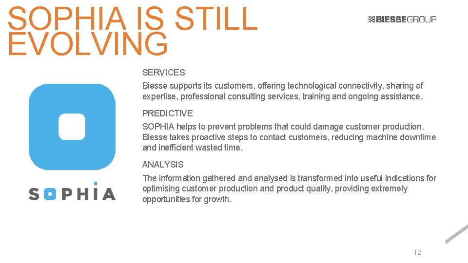 SOPHIA IS STILL EVOLVING SERVICES Biesse supports its customers, offering technological connectivity, sharing of