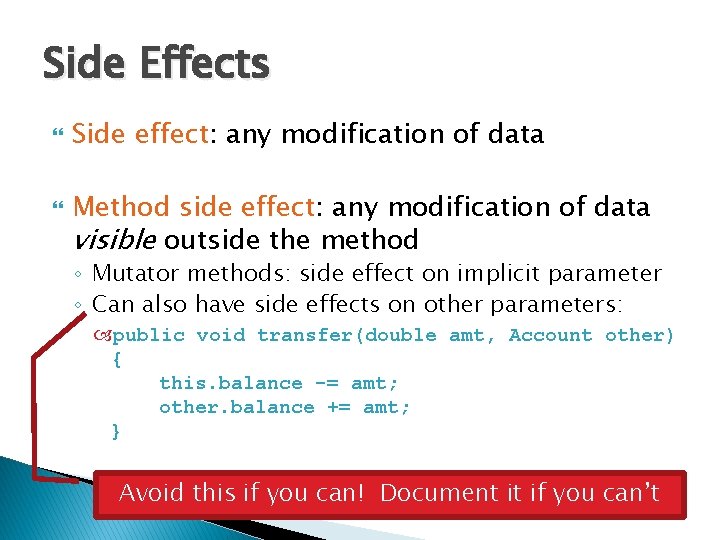 Side Effects Side effect: any modification of data Method side effect: any modification of