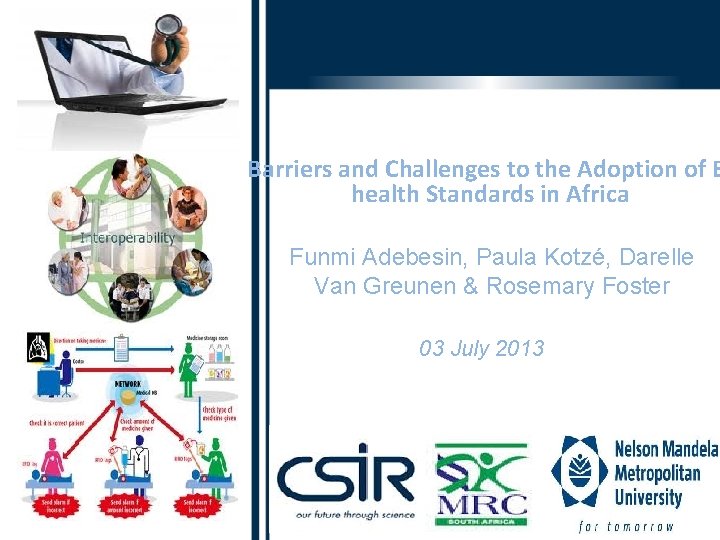 Barriers and Challenges to the Adoption of E health Standards in Africa Funmi Adebesin,