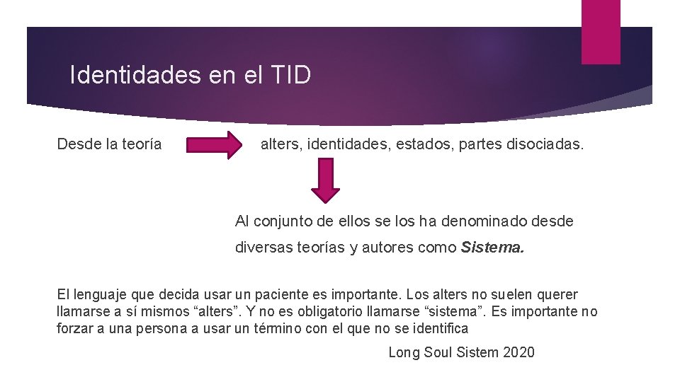 Identidades en el TID Desde la teoría alters, identidades, estados, partes disociadas. Al conjunto
