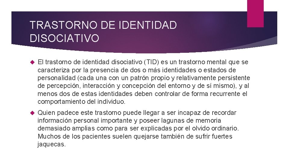 TRASTORNO DE IDENTIDAD DISOCIATIVO El trastorno de identidad disociativo (TID) es un trastorno mental