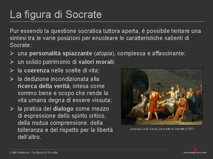 La figura di Socrate Pur essendo la questione socratica tuttora aperta, è possibile tentare