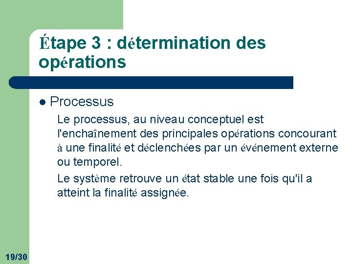 Étape 3 : détermination des opérations l Processus Le processus, au niveau conceptuel est