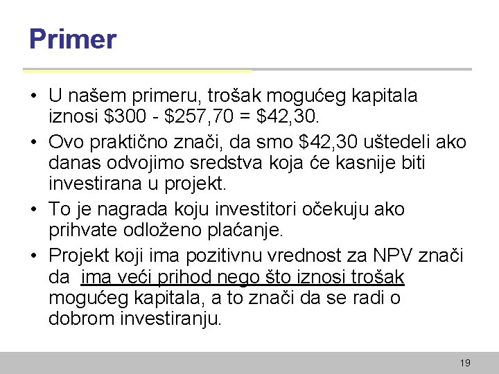 Primer • U našem primeru, trošak mogućeg kapitala iznosi $300 - $257, 70 =