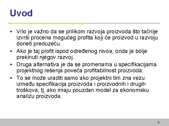 Uvod • Vrlo je važno da se prilikom razvoja proizvoda što tačnije izvrši procena