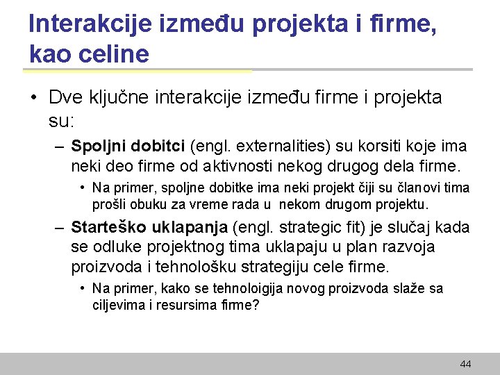 Interakcije između projekta i firme, kao celine • Dve ključne interakcije između firme i