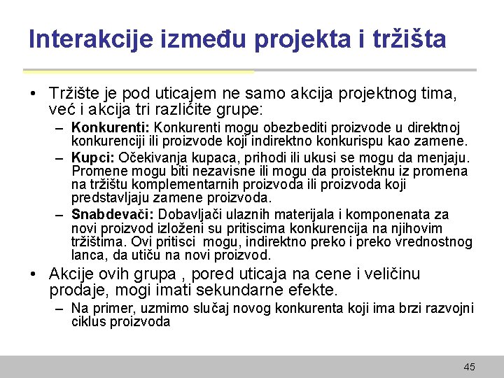 Interakcije između projekta i tržišta • Tržište je pod uticajem ne samo akcija projektnog