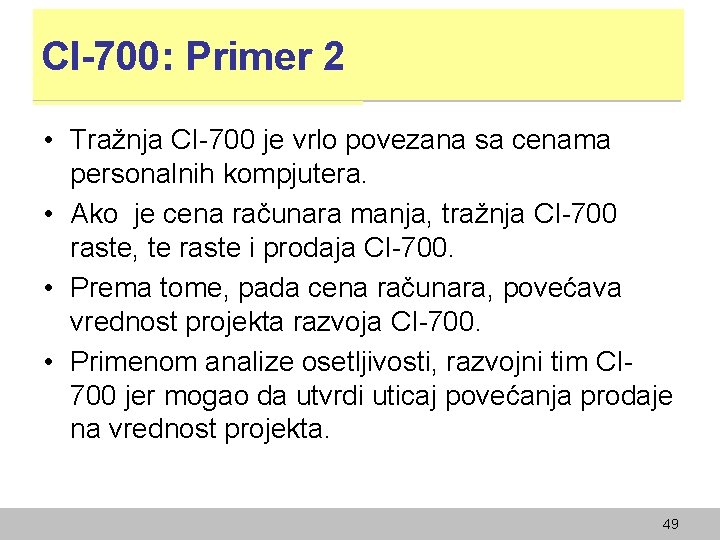 CI-700: Primer 2 • Tražnja CI-700 je vrlo povezana sa cenama personalnih kompjutera. •
