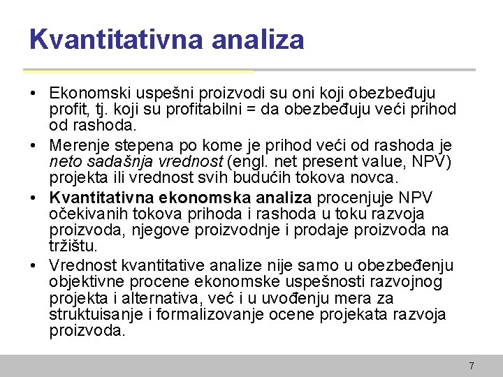 Kvantitativna analiza • Ekonomski uspešni proizvodi su oni koji obezbeđuju profit, tj. koji su