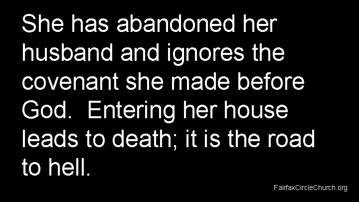 She has abandoned her husband ignores the covenant she made before God. Entering her