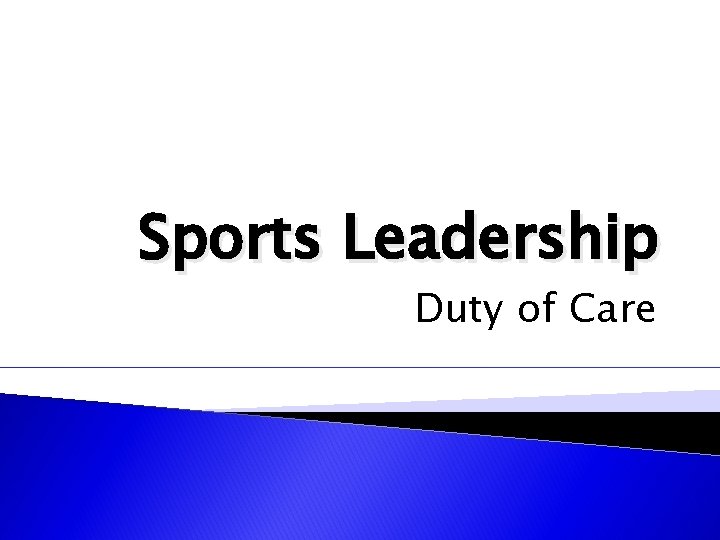 Sports Leadership Duty of Care Sports Leadership Duty of Care