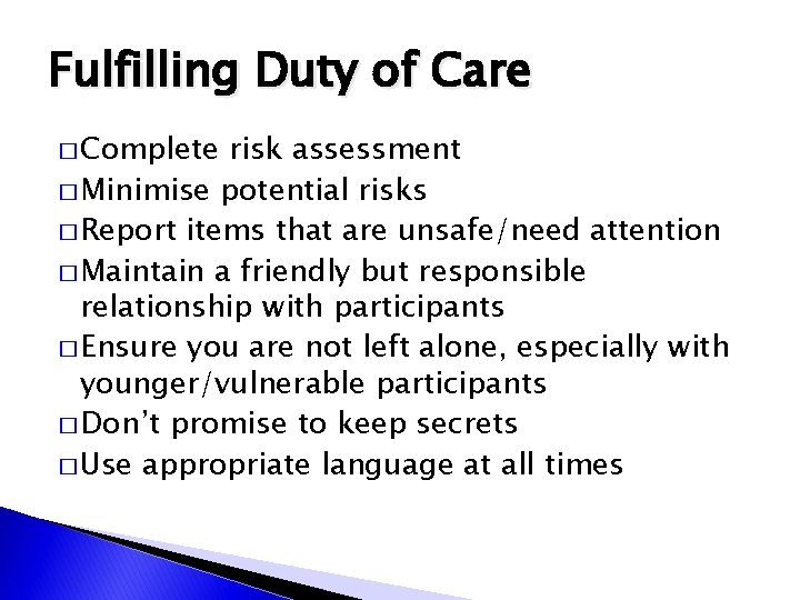 Fulfilling Duty of Care � Complete risk assessment � Minimise potential risks � Report Fulfilling Duty of Care � Complete risk assessment � Minimise potential risks � Report