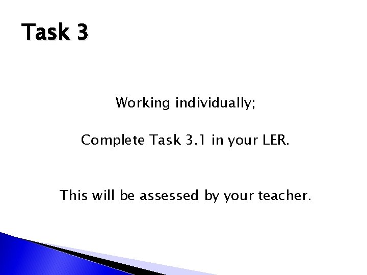 Task 3 Working individually; Complete Task 3. 1 in your LER. This will be Task 3 Working individually; Complete Task 3. 1 in your LER. This will be