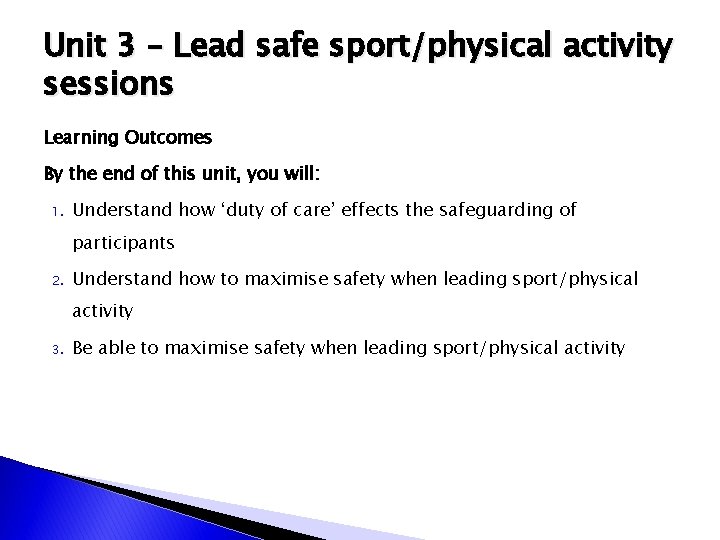 Unit 3 – Lead safe sport/physical activity sessions Learning Outcomes By the end of Unit 3 – Lead safe sport/physical activity sessions Learning Outcomes By the end of