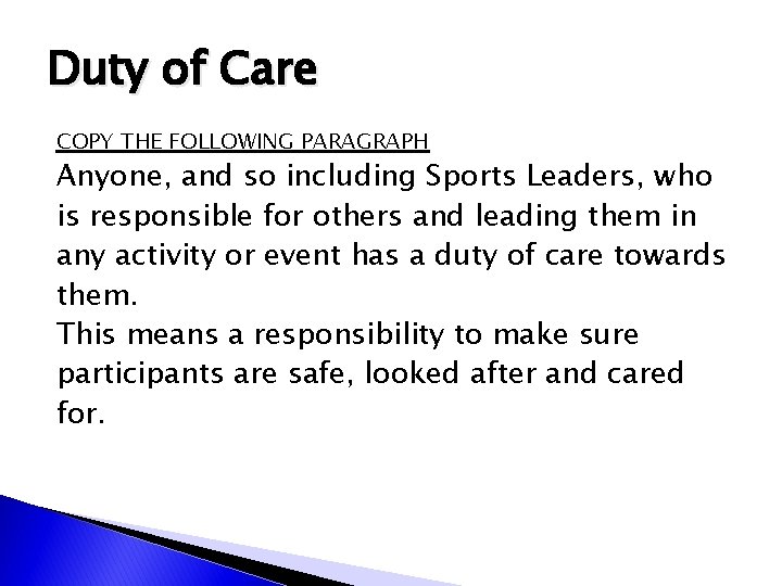 Duty of Care COPY THE FOLLOWING PARAGRAPH Anyone, and so including Sports Leaders, who Duty of Care COPY THE FOLLOWING PARAGRAPH Anyone, and so including Sports Leaders, who