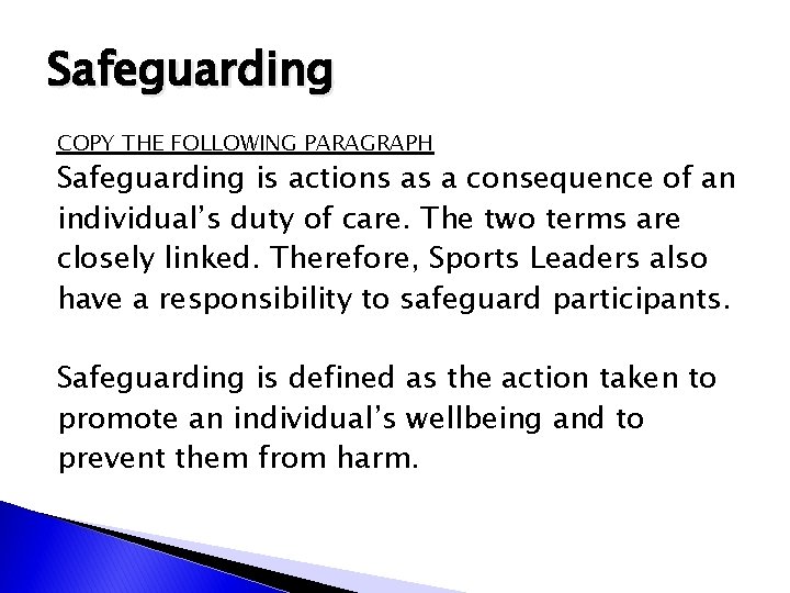 Safeguarding COPY THE FOLLOWING PARAGRAPH Safeguarding is actions as a consequence of an individual’s Safeguarding COPY THE FOLLOWING PARAGRAPH Safeguarding is actions as a consequence of an individual’s