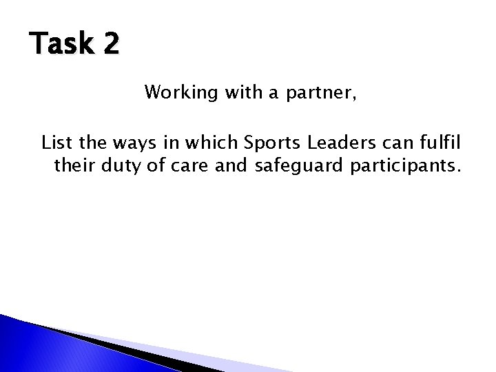 Task 2 Working with a partner, List the ways in which Sports Leaders can Task 2 Working with a partner, List the ways in which Sports Leaders can