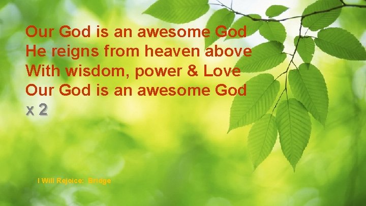 Our God is an awesome God He reigns from heaven above With wisdom, power