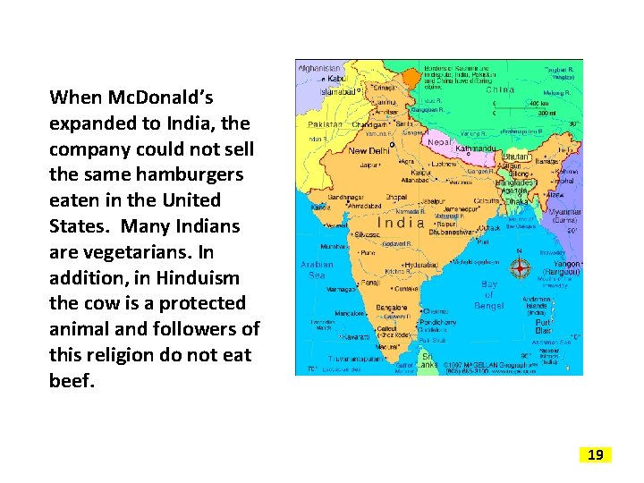 When Mc. Donald’s expanded to India, the company could not sell the same hamburgers