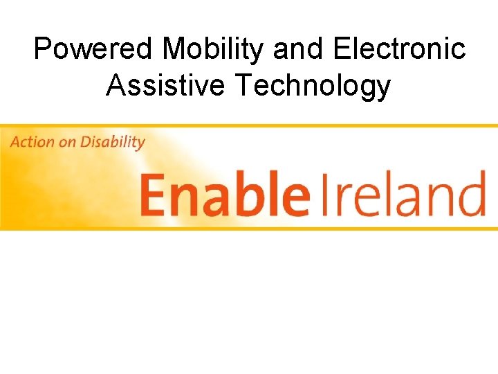 Powered Mobility and Electronic Assistive Technology 