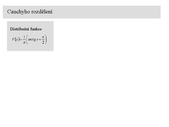 Cauchyho rozdělení Distribuční funkce 