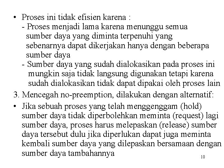  • Proses ini tidak efisien karena : - Proses menjadi lama karena menunggu