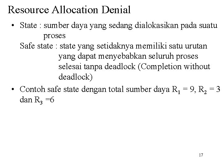 Resource Allocation Denial • State : sumber daya yang sedang dialokasikan pada suatu proses