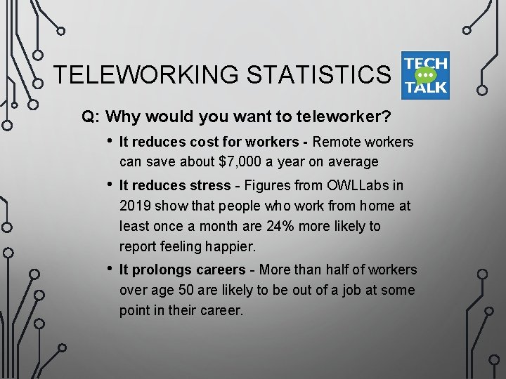 TELEWORKING STATISTICS Q: Why would you want to teleworker? • It reduces cost for