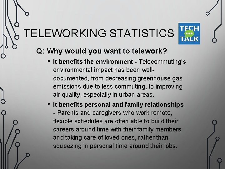 TELEWORKING STATISTICS Q: Why would you want to telework? • It benefits the environment