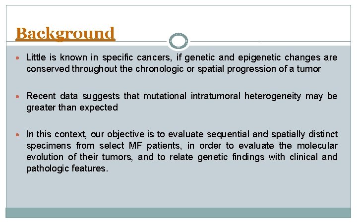 Background · Little is known in specific cancers, if genetic and epigenetic changes are