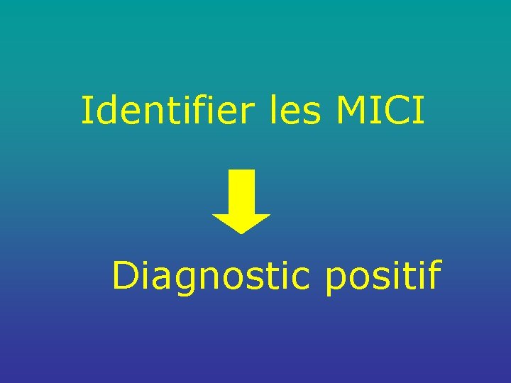 Identifier les MICI Diagnostic positif 