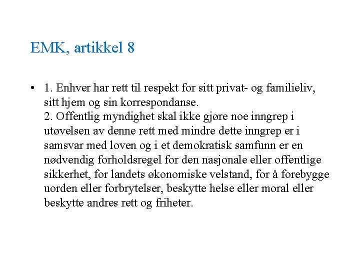 EMK, artikkel 8 • 1. Enhver har rett til respekt for sitt privat- og