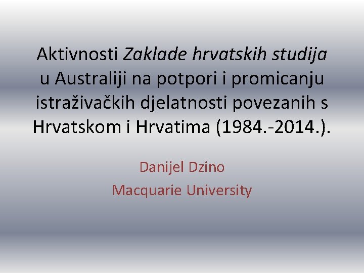 Aktivnosti Zaklade hrvatskih studija u Australiji na potpori i promicanju istraživačkih djelatnosti povezanih s