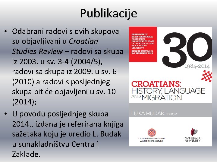 Publikacije • Odabrani radovi s ovih skupova su objavljivani u Croatian Studies Review –