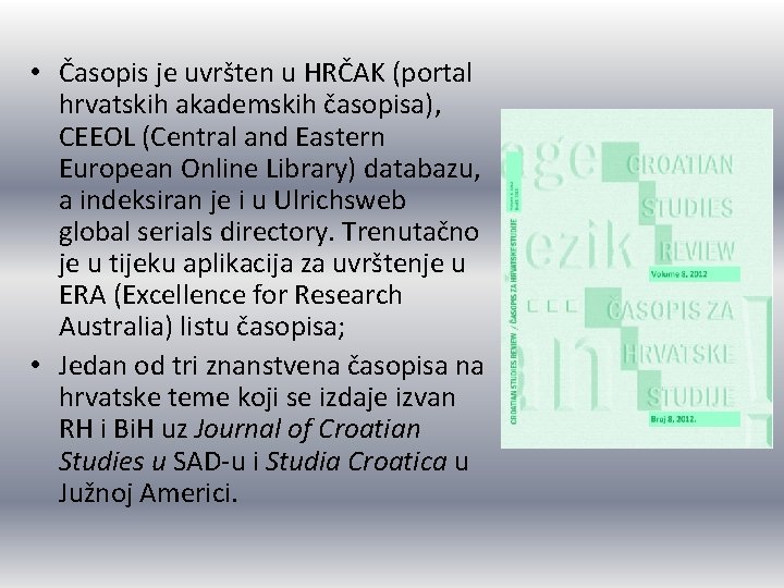  • Časopis je uvršten u HRČAK (portal hrvatskih akademskih časopisa), CEEOL (Central and