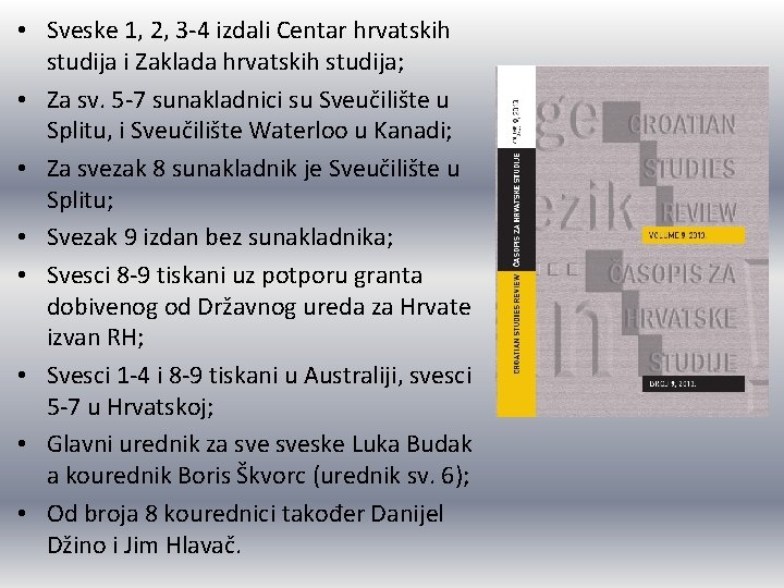  • Sveske 1, 2, 3 -4 izdali Centar hrvatskih studija i Zaklada hrvatskih