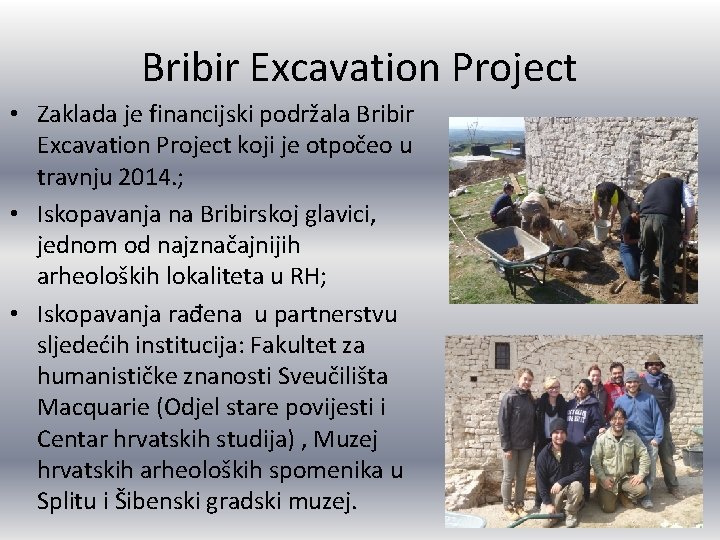 Bribir Excavation Project • Zaklada je financijski podržala Bribir Excavation Project koji je otpočeo