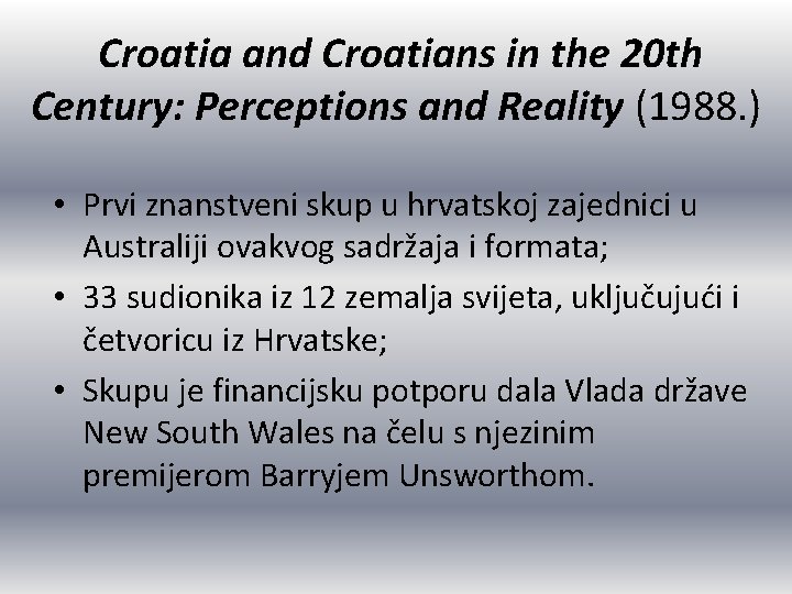 Croatia and Croatians in the 20 th Century: Perceptions and Reality (1988. ) •