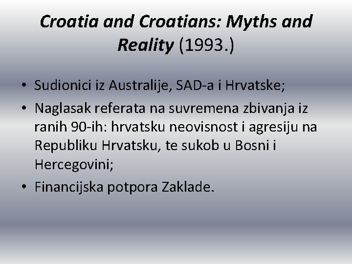 Croatia and Croatians: Myths and Reality (1993. ) • Sudionici iz Australije, SAD-a i