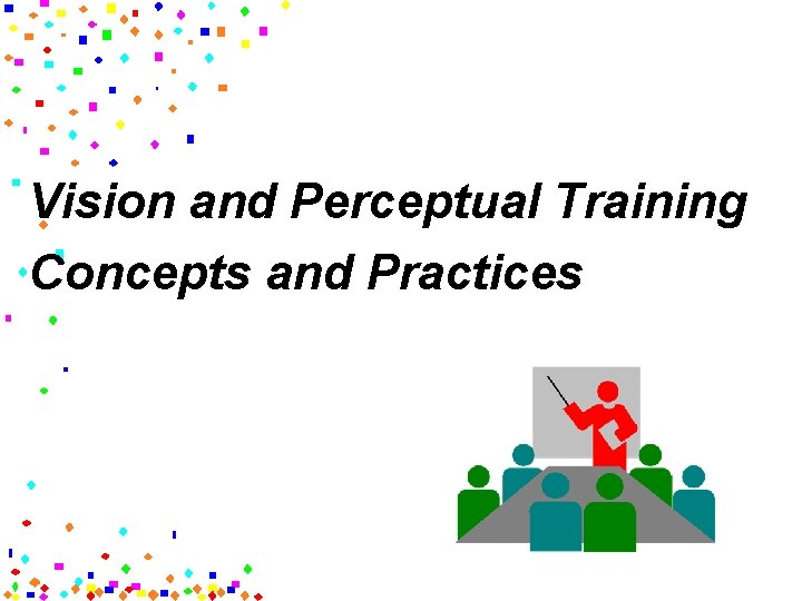 Vision and Perceptual Training Concepts and Practices 