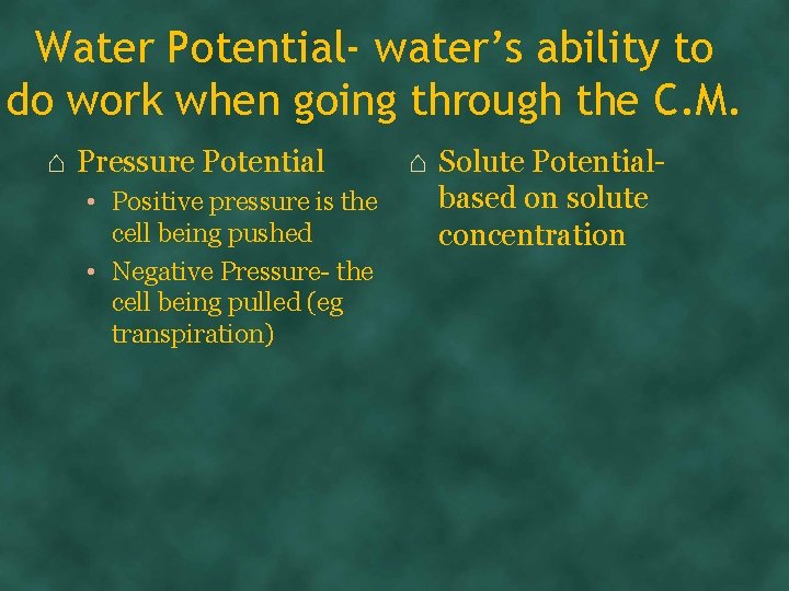 Water Potential- water’s ability to do work when going through the C. M. ⌂