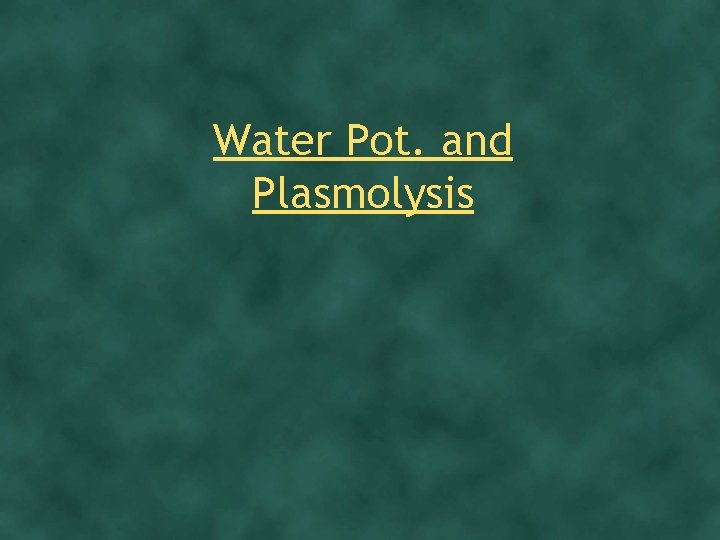 Water Pot. and Plasmolysis 