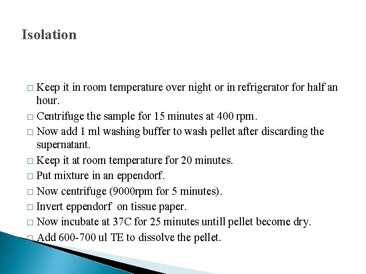 Isolation Keep it in room temperature over night or in refrigerator for half an Isolation Keep it in room temperature over night or in refrigerator for half an