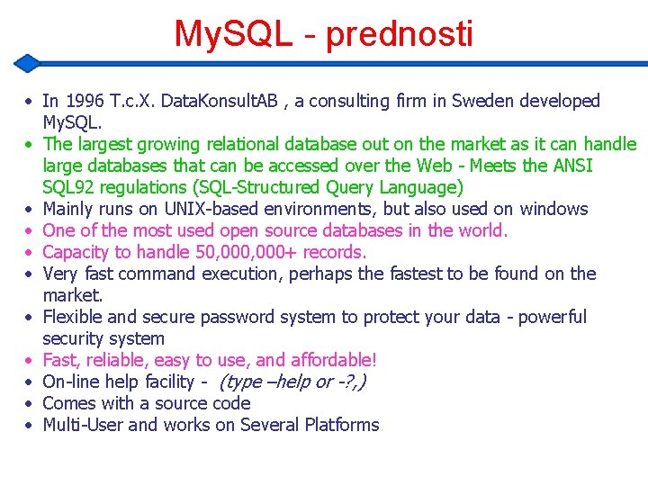 My. SQL - prednosti • In 1996 T. c. X. Data. Konsult. AB ,