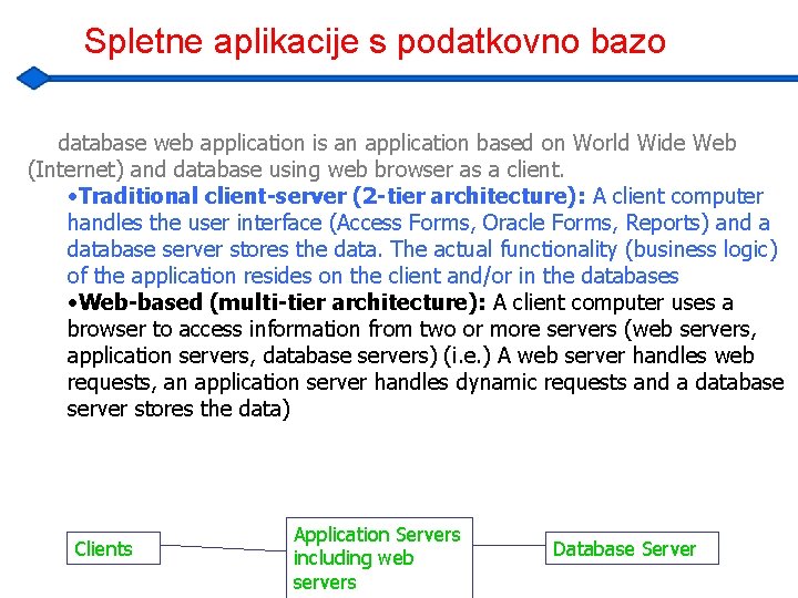 Spletne aplikacije s podatkovno bazo • A database web application is an application based