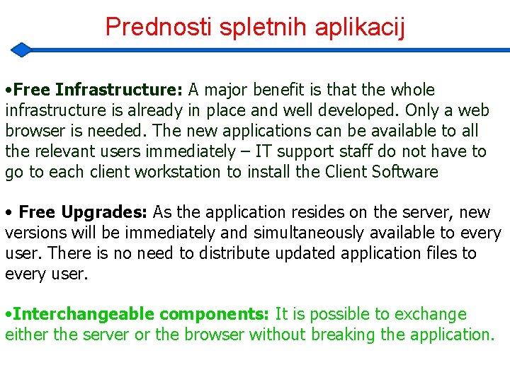 Prednosti spletnih aplikacij • Free Infrastructure: A major benefit is that the whole infrastructure