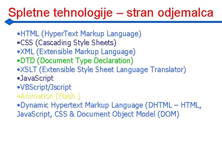 Spletne tehnologije – stran odjemalca • HTML (Hyper. Text Markup Language) • CSS (Cascading