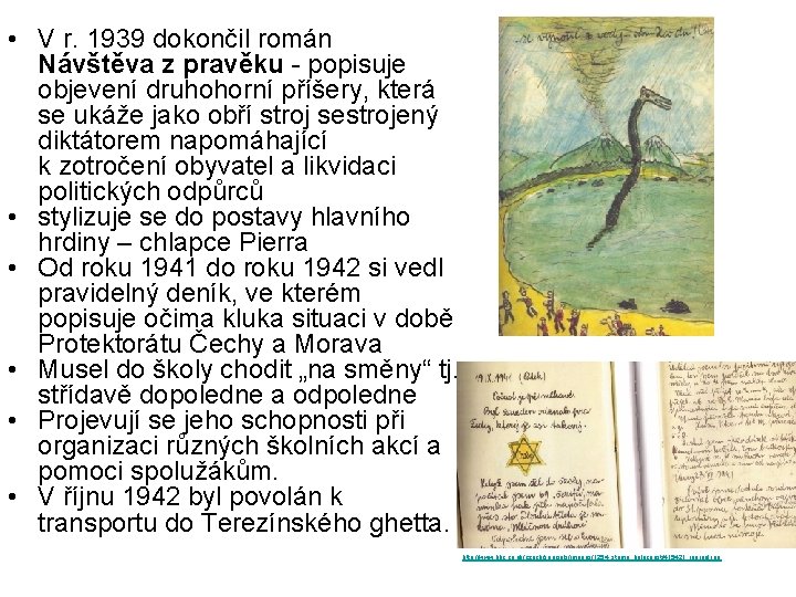  • V r. 1939 dokončil román Návštěva z pravěku - popisuje objevení druhohorní