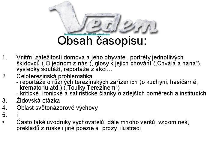 http: //www. adam. cz/img/201109071244_Vedem-logo. jpg Obsah časopisu: 1. 2. 3. 4. 5. • Vnitřní