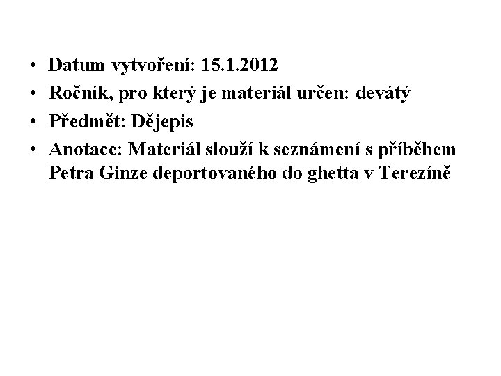  • • Datum vytvoření: 15. 1. 2012 Ročník, pro který je materiál určen: